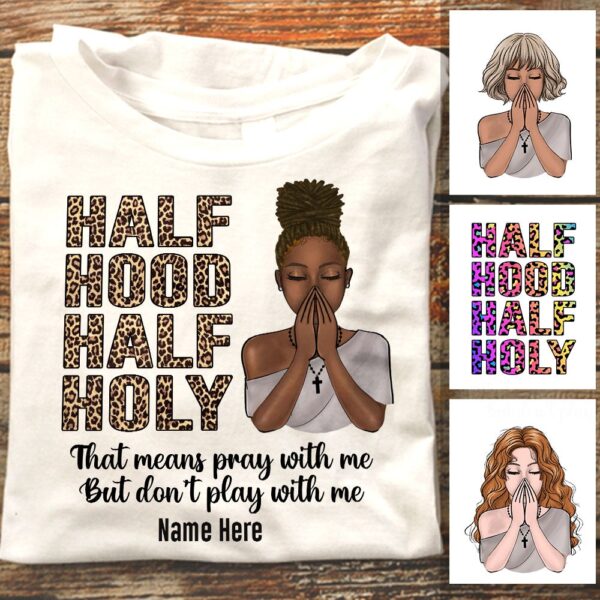 Personalized Bwa Half Hood Half Holy T Shirt Ag32 24O58